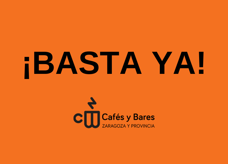 ¡Basta ya! Exigimos explicaciones por el agravio que sufre el sector hostelero y soluciones ante la crítica situación de nuestros negocios